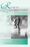 Russian Postmodernism: New Perspectives on Post-Soviet Culture