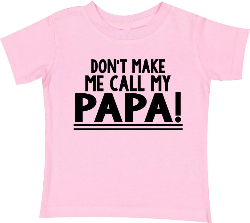 Don't Make Me Call My Papa T Shirt Toddler Kids Short Sleeve