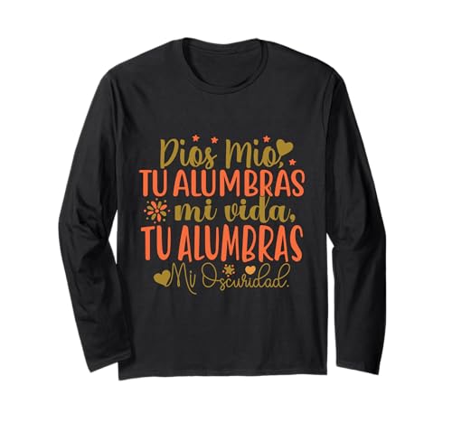 Dios mio, tu alumbras mi vida; tu iluminas mi oscuridad. ����T�V���c
