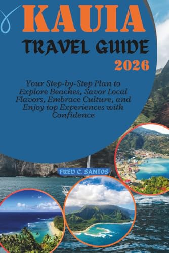 KAUIA TRAVEL GUIDE 2026: Your Step-by-Step Plan to Explore Beaches,