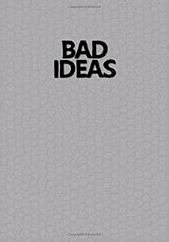 Bad Ideas Notebook : Classic Journal/Notebook for Writing/Motivational/Mother/Sister/Father/Brother/Friend/Cousin/Aunt/Daughter/Male/Female/7 X 10 Inches *110 Pages* Black and Gray