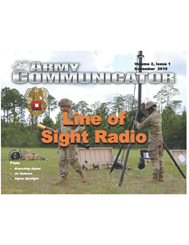  Army Communicator Volume 2, Issue 1 November 2019 Line of Sight Radio