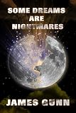 Some Dreams Are Nightmares