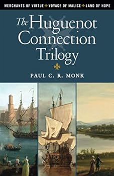 Paperback The Huguenot Connection Trilogy: Books 1 - 3: Includes: Merchants of Virtue, Voyage of Malice, Land of Hope Book