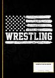  Wrestling USA Flag Vintage Composition Notebook: Wrestling Notebook, Composition Book College Wide Ruled, Gift for Wrestler, Coach, fighter. ... Gift ... 120 Pages, 7x10, Soft Cover, Matte Finish