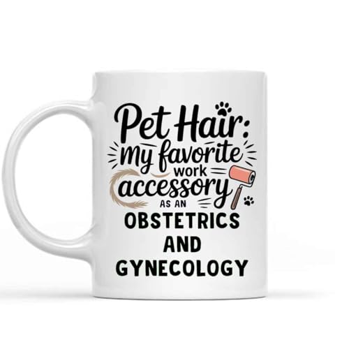 Gift Design Funny Gift for an Obstetrics and Gynecology, Pet Lovers, Pet Hair My Favorite Work Acces - //medicalbooks.filipinodoctors.org