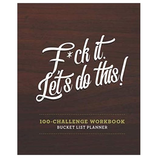 Bucket List For Couples • F*Ck It. Let’s Do This • Bucket List 100 Challenge: 100-Challenge Bucket List & Planner