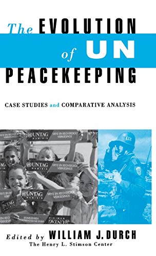 Evolution of UN Peacekeeping: Case-Studies and Comparative ANalysis (A Stimson Center Book)