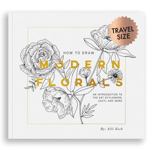 How To Draw Modern Florals (Mini): A Pocket-Sized Road Trip Book (Christmas Stocking Stuffer Edition) (Stocking Stuffers)