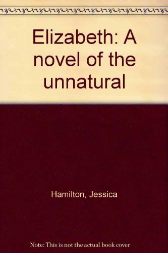Elizabeth: a novel of the unnatural