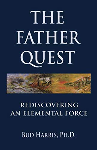 The Father Quest: Rediscovering an Elemental Force