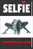 Selfie: (A thriller suspense laced with sexy models in love with secrets, lies and drama)...