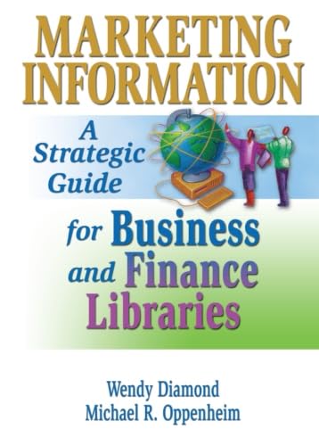 Marketing Information: A Strategic Guide for Business and Finance Libraries