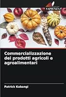 Commercializzazione dei prodotti agricoli e agroalimentari 6205967375 Book Cover