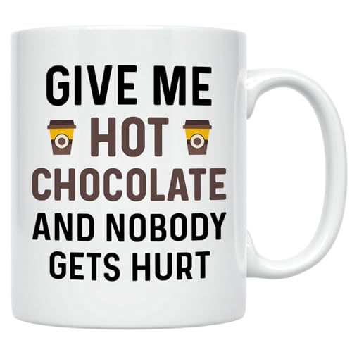 Funny Hot Cocoa Mug. Give Me Hot Chocolate and Nobody Gets Hurt 11 oz Coffee Cup. Novelty Gift idea for Winter and the Holidays.