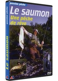 Le Saumon - Une Pêche De Rêve