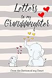Letters To My Granddaughter From The Bottom Of My Heart: Lined Notebook Journal to Write In, Size 6 x 9 inch, 120 Pages, Blank Book
