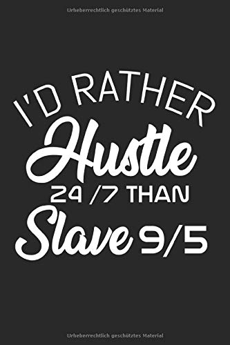 I'd rather hustle 24/7 than slave 9/5: Kariertes Notizbuch mit 150 Seiten. Schönes Notizbuch. (German Edition)