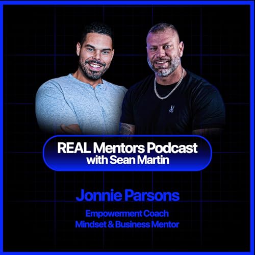 Homeless, Handcuffed in Front of His Son, Then Found God | Jonnie Parsons on REAL Mentors Podcast EP 85