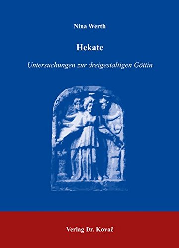 Preisvergleich Produktbild Hekate: Untersuchungen zur dreigestaltigen Göttin (Antiquitates / Schriftenreihe Archäologische Forschungsergebnisse)