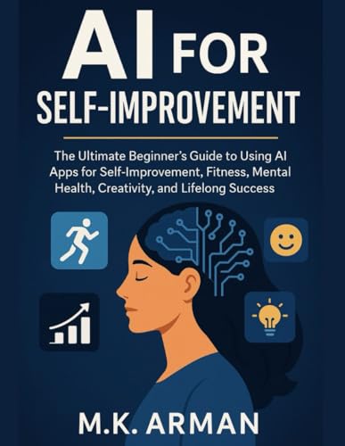 AI for Self-Improvement: The Ultimate Beginner’s Guide to Using AI