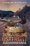  Bewährung Ostfront: Mit den Felddivisionen der Luftwaffe im Stahlgewitter der Ostfront 1942 und 1943 (H. Weinhauer Erlebnisberichte)