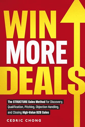 Win More Deals: The STRUCTURE Sales Method for Discovery, Qualifi...