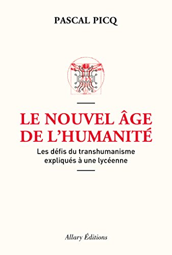 Télécharger Le Nouvel âge de l'humanité. Les défis du transhumanisme expliqués à une lycéenne Livre eBook France