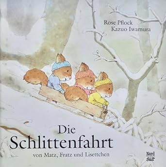Die Schlittenfahrt: Von Matz, Fratz und Lisettchen : Iwamura, Kazuo ...