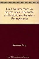 On a country road: 25 bicycle rides in beautiful and historic southeastern Pennsylvania 0967844606 Book Cover