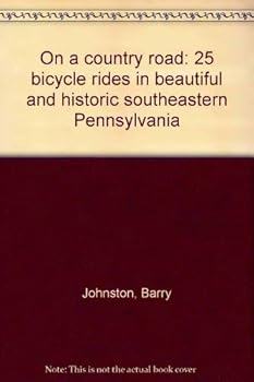Paperback On a country road: 25 bicycle rides in beautiful and historic southeastern Pennsylvania Book