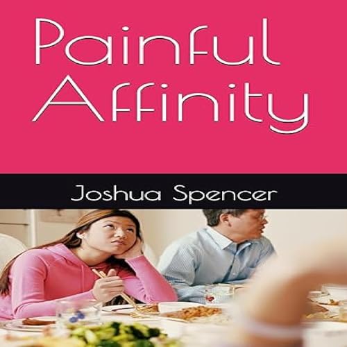 Painful Affinity [Written by Joshua Spencer] episode artwork