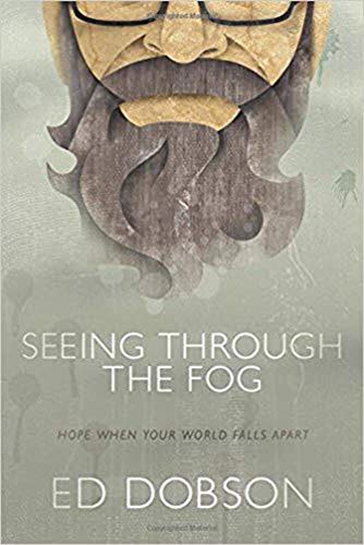 Seeing through the Fog: Hope When Your World Falls Apart