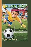 ALLISON BECKER BIOGRAPHY FOR KIDS: How a Little Boy from Brazil Became a Football Star