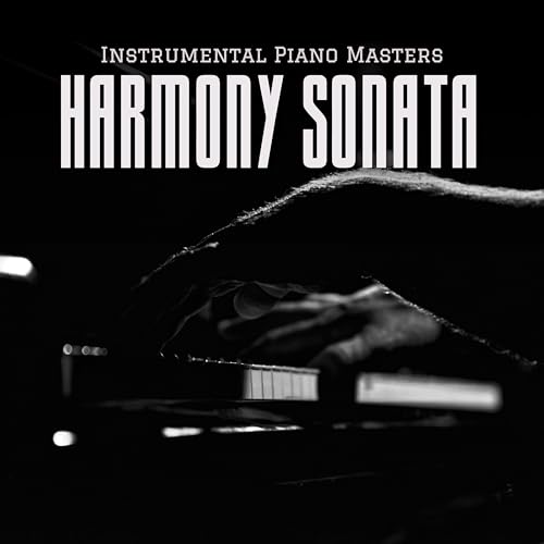 Harmony Sonata: Smooth Piano Music by Instrumental Piano Masters on ...