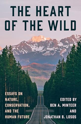 The Heart of the Wild: Essays on Nature, Conservation, and