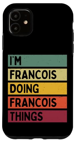 Cita divertida y personalizada I'm Francois Doing Francois Things Carcasa para iPhone 11