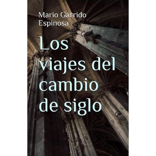 Los viajes del cambio de siglo Audiolibro Por Mario Garrido Espinosa arte de portada