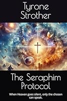 The Seraphim Protocol: When Heaven goes silent, only the chosen can speak. B0F5M99839 Book Cover