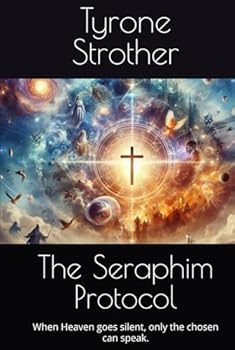 Hardcover The Seraphim Protocol: When Heaven goes silent, only the chosen can speak. Book