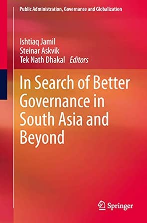In Search of Better Governance in South Asia and Beyond: 3 2013th Edition book cover
