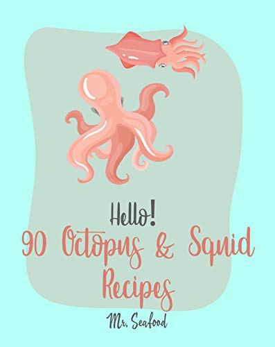 Télécharger Hello! 90 Octopus & Squid Recipes: Best Octopus & Squid Cookbook Ever For Beginners [Homemade Pasta Livre eBook France