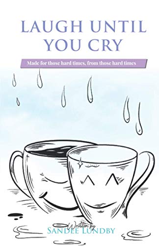 Laugh Until You Cry: Made for those hard times, from those hard times