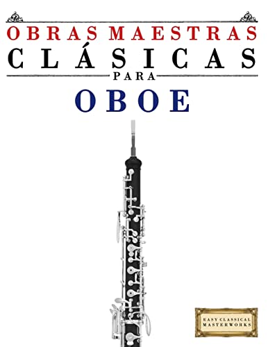 Obras Maestras Clásicas para Oboe: Piezas fáciles de Bach, Beetho...