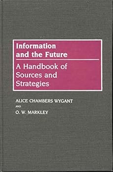 Hardcover Information and the Future: A Handbook of Sources and Strategies Book