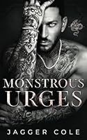 Monstrous Urges: A Dark Mafia Enemies To Lovers Romance B0D8ZNMPQY Book Cover