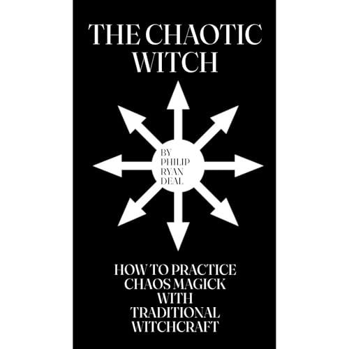 The Chaotic Witch: How To Practice Chaos Magick With Traditional Witchcraft by Philip Ryan Deal episode artwork