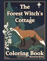 The Forest Witch's Cottage: A Witchy Coloring Book for Adults & Teens B0D98YKFL2 Book Cover
