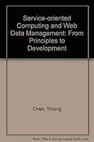 Service-Oriented Computing and Web Data Management: From Principles to Development 0757577474 Book Cover