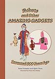 Robots and Other Amazing Gadgets Invented 800 Years Ago (English Edition)